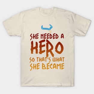 She Needed a Hero (Wind Whisperer Version) T-Shirt